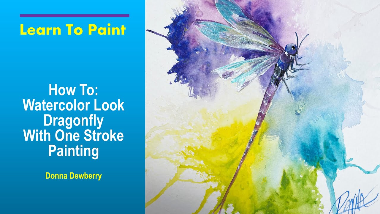 Learn to Paint One Stroke: Relax and Paint With Donna - Watercolor Dragonfly | Donna Dewberry 2023