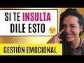 [GESTIÓN EMOCIONAL]Cómo RESPONDER a Los INSULTOS de Persona Explosiva Enojada para Hacerte Respetar