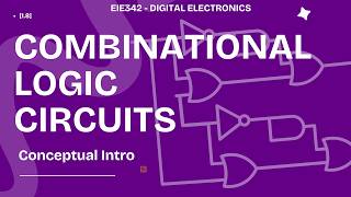 What on Earth are Combinational Logic Circuits? | Digital Electronics Fundamentals