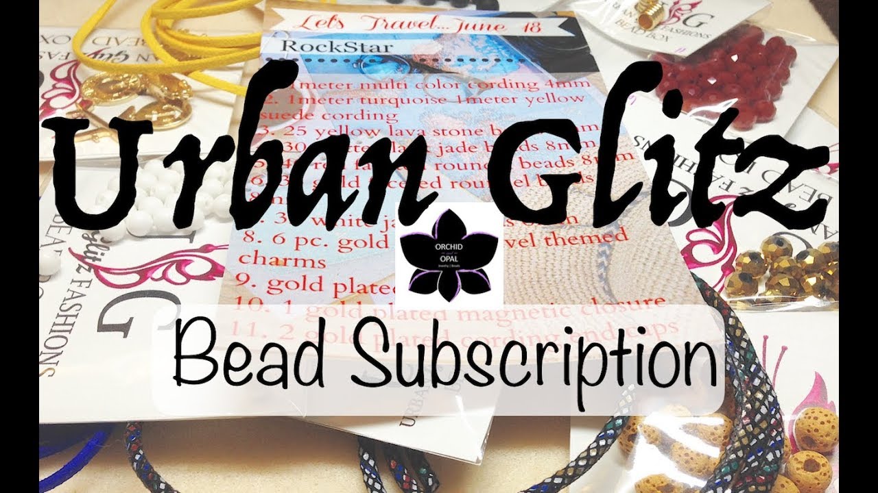 Urban Glitz Fashions Bead and Jewelry Making Subscription Box Unboxing