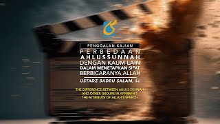 Beda Ahlussunah & Lainnya Pada Penetapan Sifat Berbicara Allah- Penggalan Kajian-Ust Badru Salam, Lc