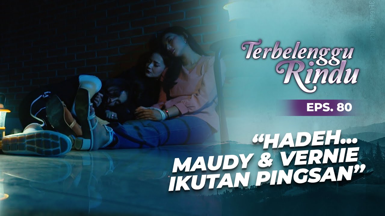 Lawak Maudy & Vernie Malah Ikutan Pingsan | TERBELENGGU RINDU | EPS. 80 (2/3)