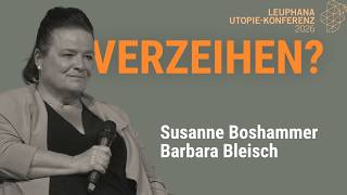 Susanne Boshammer & Barbara Bleisch: Verzeihen? | Utopie-Konferenz 2026 @Leuphana