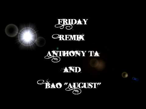 Friday Remix - Bao "August" Ta Nguyen ft. Anthony