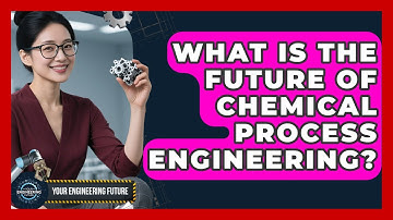 What Is the Future of Chemical Process Engineering? - Your Engineering Future