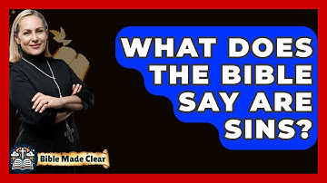 What Does The Bible Say Are Sins? - BibleMadeClear.com