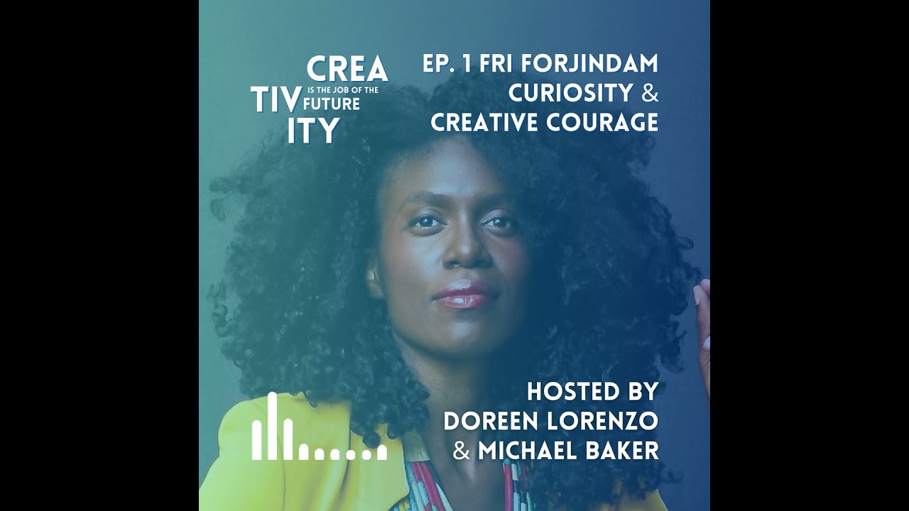 Fri Forjindam: Curiosity and Creative Courage