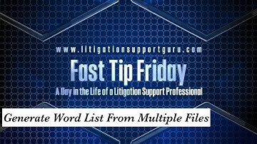 Fast Tip Friday – Generate Word List From Multiple Files