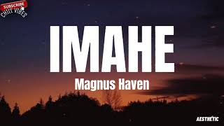 Magnus Haven - Imahe(Lyrics) || Kinalimutan kahit nahihirapan✨ || Aesthetic Chill Vibes