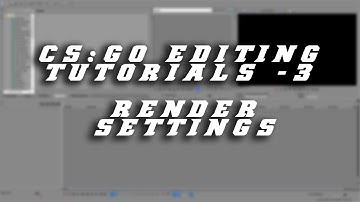 CS:GO - Editing Tutorials #3 - Render Settings Sony Vegas pro
