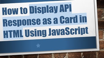 How to Display API Response as a Card in HTML Using JavaScript