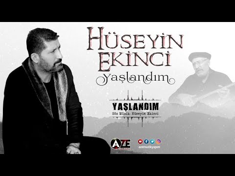 Hüseyin Ekinci - Yaşlandım