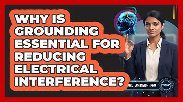 Why Is Grounding Essential For Reducing Electrical Interference?