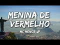MC Menor JP Menina De Vermelho Lyrics Letra 