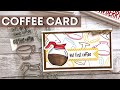 UPDATES & Let's Make a Coffee Card