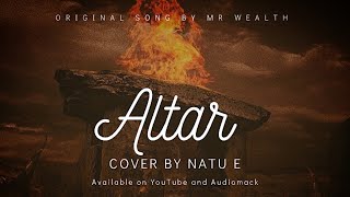 Altar By Mr Wealth  Cover By Natu E