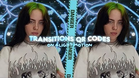 +15 QR CODES TRANSITIONS ALIGHT MOTION