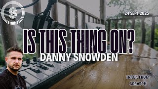 Celebrity Is This Thing On: Danny Snowden (Track From Scratch) Wealth
