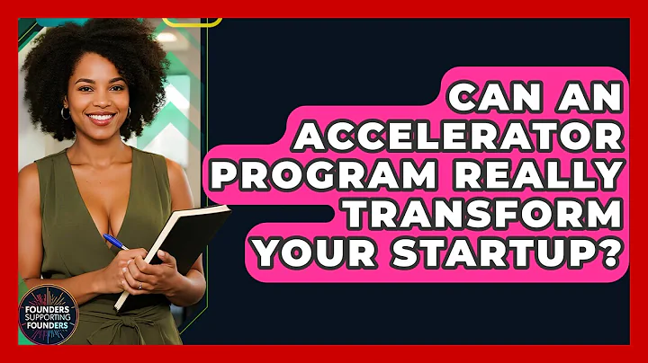 Can An Accelerator Program Really Transform Your Startup? - Founders Supporting Founders