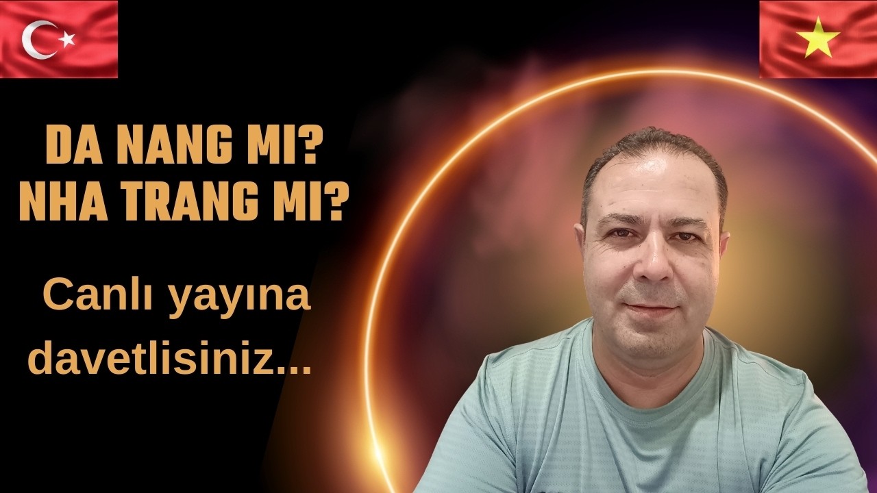 VİETNAM Da Nang mı? Nha Trang mı?