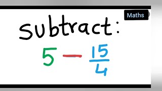 subtract 5 - 15/4 | how to subtract 5 - 15/4