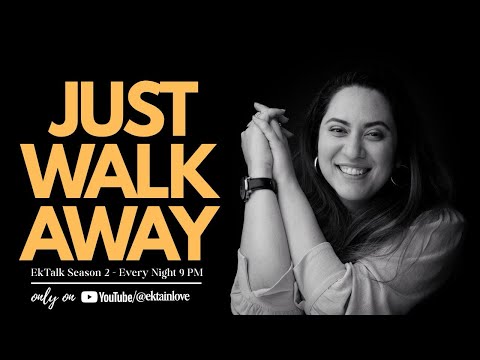 Why the Ability to Walk Away Makes You Powerful | EkTalk by Ekta Sandhir | Ektainlove | Hindi