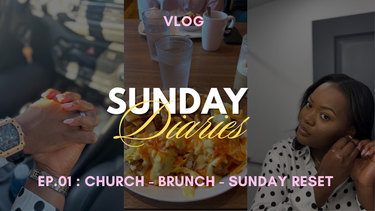 Sunday Diaries : Church, Brunch & Sunday reset
