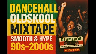 Download Lagu Dj Amedoh - Oldskool Dancehall Mixtape (Smooth to Hype) 90s - 2000s Bashment Hits  #BalconyEdition MP3