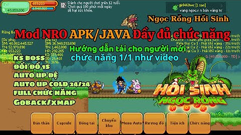Hồi Sinh Ngọc Rồng - MOD NRO APK/JAVA siêu nhiều chức năng 1/1 như video cực kỳ ngon .