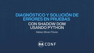Diagnóstico y solución de errores en pruebas con Shadow DOM usando Python - QAConf 2025