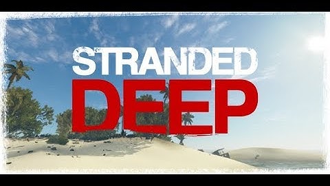 Stranded Deep - Ep1 - First Look / Mini-Review
