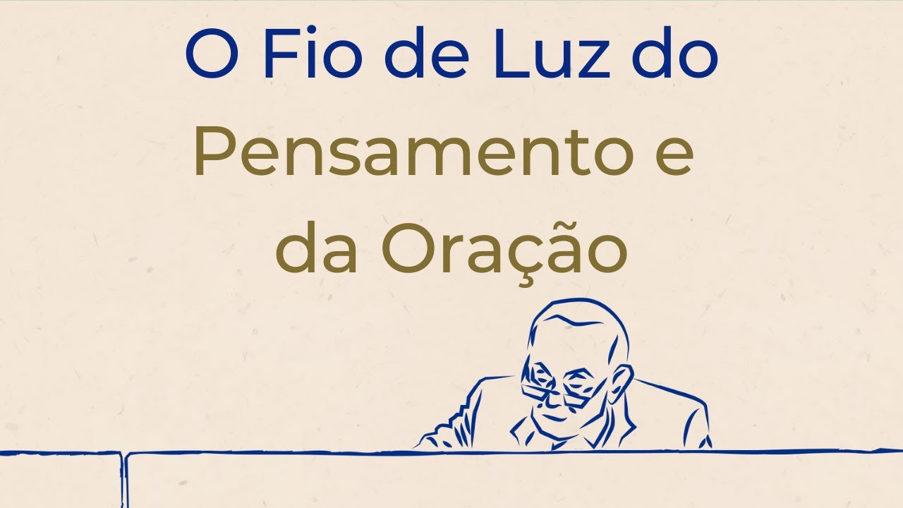 Trigueirinho | O Fio de Luz do Pensamento e da Oração