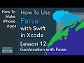 How To Use Parse (Swift, Xcode) - Ep 12 - Parse Geolocation and GeoPoints