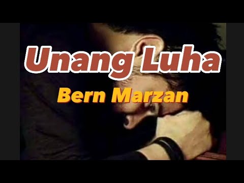 Bern Marzan original Composition unang luha wlyrics