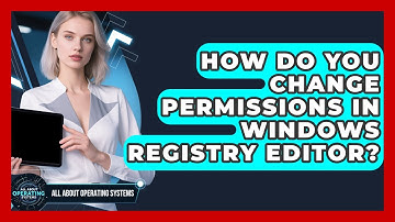 How Do You Change Permissions In Windows Registry Editor? - All About Operating Systems