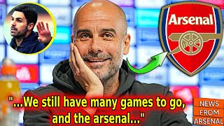 📢👀🚨 PEP GUARDIOLA TALKS ABOUT ARSENAL AND MAKES UNEXPECTED CONFIRMATION! - News From Arsenal