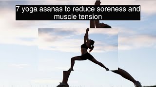 7 yoga asanas to reduce soreness and muscle tension