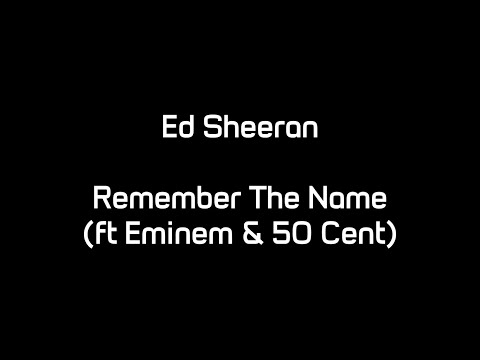 Ed Sheeran - Remember The Name (ft. Eminem & 50 Cent) (Lyrics)