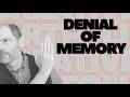 Why is there denial of memory in trauma and what can be done about it?