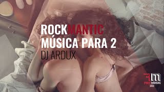 Video thumbnail of "ROCK ROMÁNTICO EN ESPAÑOL | #1 | ROCKMANTIC MIX MÚSICA PARA 2 BY DJ ARDUX"