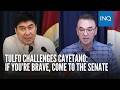 Tulfo challenges Cayetano: If you’re brave, come to the Senate