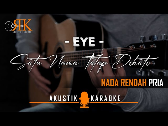 Satu Nama Tetap Dihati - Eye | Akustik Karaoke (Low key/Nada Rendah) class=