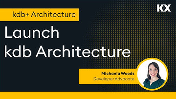 kdb+ Architecture | Launch kdb Architecture