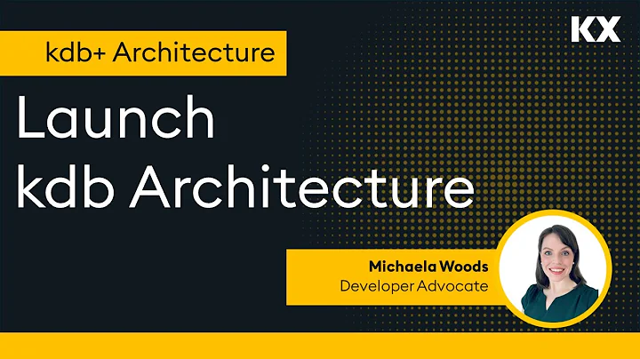 kdb+ Architecture | Launch kdb Architecture