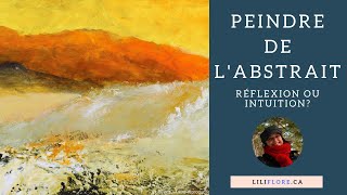 Peindre de l&#39;abstrait: intuition ou réflexion?