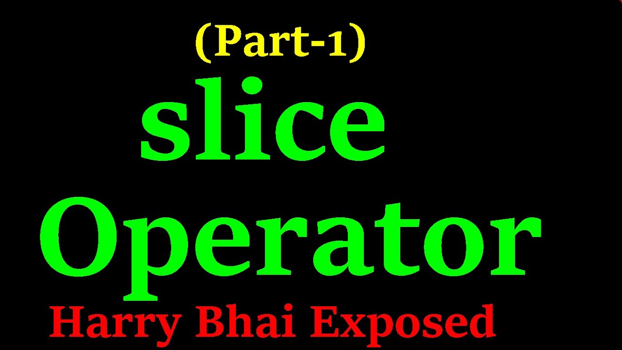 08. Slice Operator in depth (Part-1) in Simplest way - YouTube