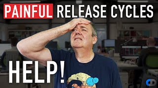 PAINFUL Software Release Cycles Are NO JOKE