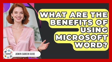 What Are The Benefits Of Using Microsoft Word? - Admin Career Guide