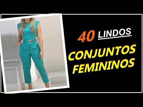 40 Modelos Lindíssimos de Conjuntos Femininos - Roupas Femininas ❤️