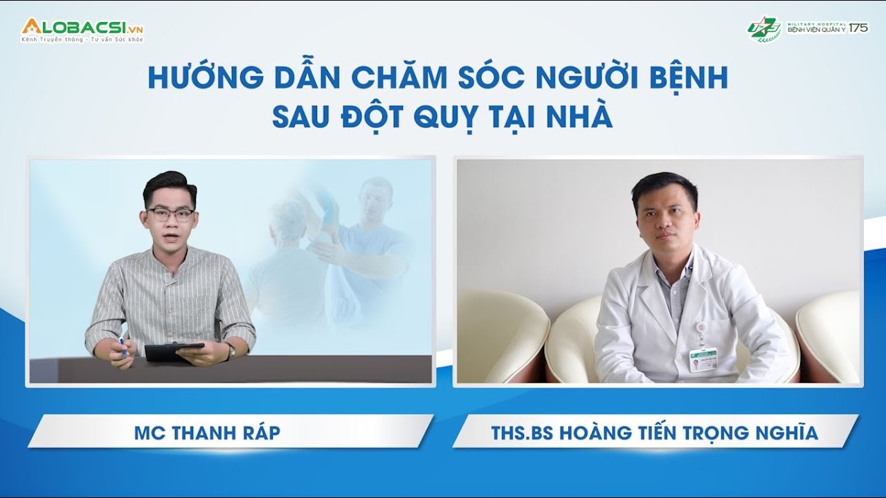 Hướng dẫn chăm sóc người bệnh sau đột quỵ tại nhà | Bệnh viện Quân Y 175